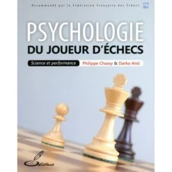 CHASSY & ANIC - Psychologie Du Joueur D'échecs 13 CHASSY & ANIC - Psychologie Du Joueur D'échecs -Variantes Boutique CHASSY ANIC Psychologie du Joueur d echecs 5