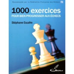 ESCAFRE - 1000 Exercices Pour Bien Progresser Aux échecs 13 ESCAFRE - 1000 Exercices Pour Bien Progresser Aux échecs -Variantes Boutique ESCAFRE 1000 exercices pour bien progresser aux echecs 5