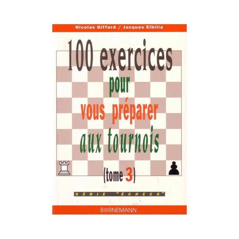 GIFFARD, ELBILIA - 100 Exercices Pour Vous Préparer Aux Tournois, Tome 3 3 GIFFARD, ELBILIA - 100 Exercices Pour Vous Préparer Aux Tournois, Tome 3