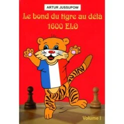 JUSSUPOW - Le Bond Du Tigre Au Delà De 1600 Elo Vol.1 16 JUSSUPOW - Le Bond Du Tigre Au Delà De 1600 Elo Vol.1 -Variantes Boutique JUSSUPOW Le bond du tigre au dela de 1600 Elo vol 1 4