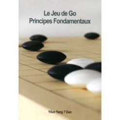 YANG YILUN - Le Jeu De Go Principes Fondamentaux -Variantes Boutique YANG YILUN Le jeu de Go Principes Fondamentaux 4