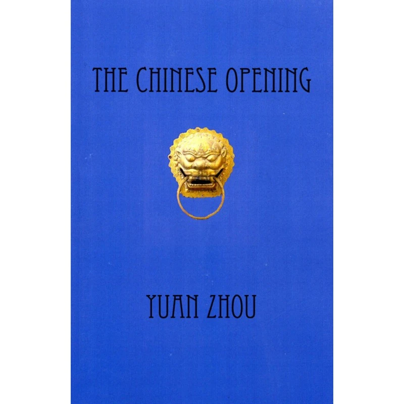 YUAN ZHOU - The Chinese Opening 3 YUAN ZHOU - The Chinese Opening