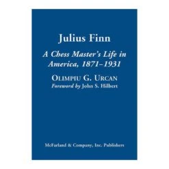 A Chess Master’s Life In America, 1871–1931, Julius Finn