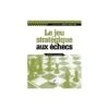 Aagaard - Le Jeu Stratégique Aux échecs