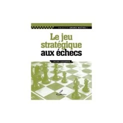 Aagaard - Le Jeu Stratégique Aux échecs