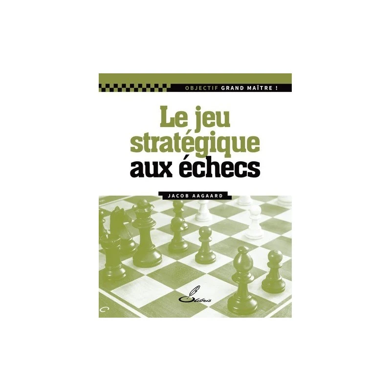 Aagaard - Le Jeu Stratégique Aux échecs 3 Aagaard - Le Jeu Stratégique Aux échecs