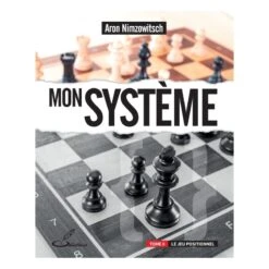Aaron Nimzowitsch - Mon Système Tome II : Le Jeu Positionnel