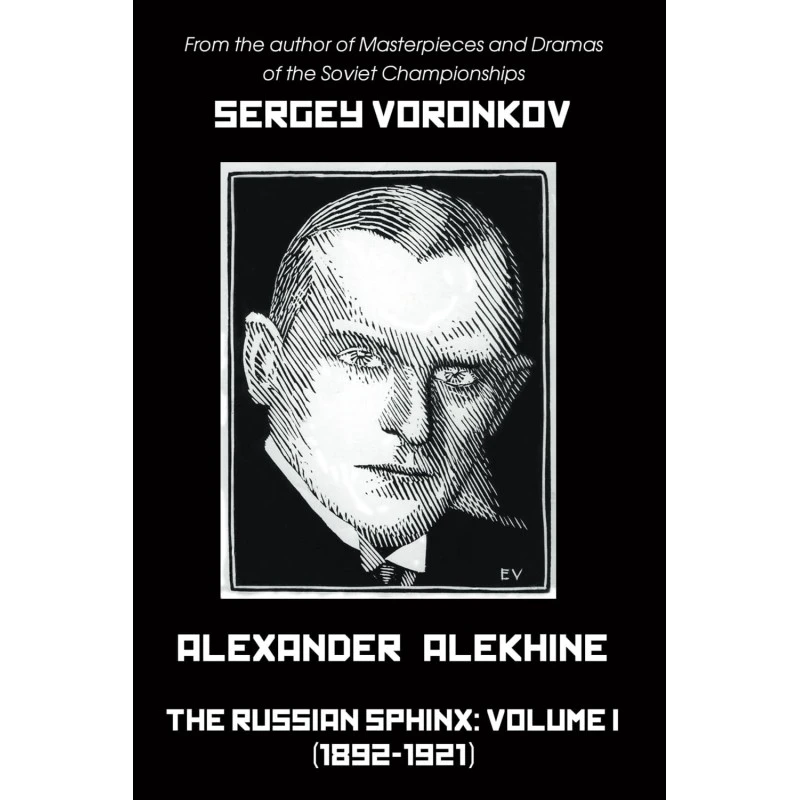 Alexander Alekhine - The Russian Sphinx : Volume I (1892-1921) Hardcover - Voronkov 3 Alexander Alekhine - The Russian Sphinx : Volume I (1892-1921) Hardcover - Voronkov