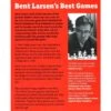 Bent Larsen's Best Games, Fighting Chess With The Great Dane - LARSEN 1 Bent Larsen's Best Games, Fighting Chess With The Great Dane - LARSEN -Variantes Boutique bent larsen s best games fighting chess with the great dane larsen