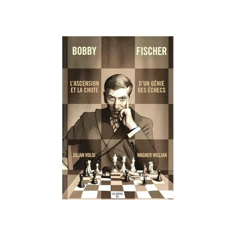 Voloj - Bobby Fischer : L'Ascension Et La Chute D'un Génie Des Echecs 3 Voloj - Bobby Fischer : L'Ascension Et La Chute D'un Génie Des Echecs
