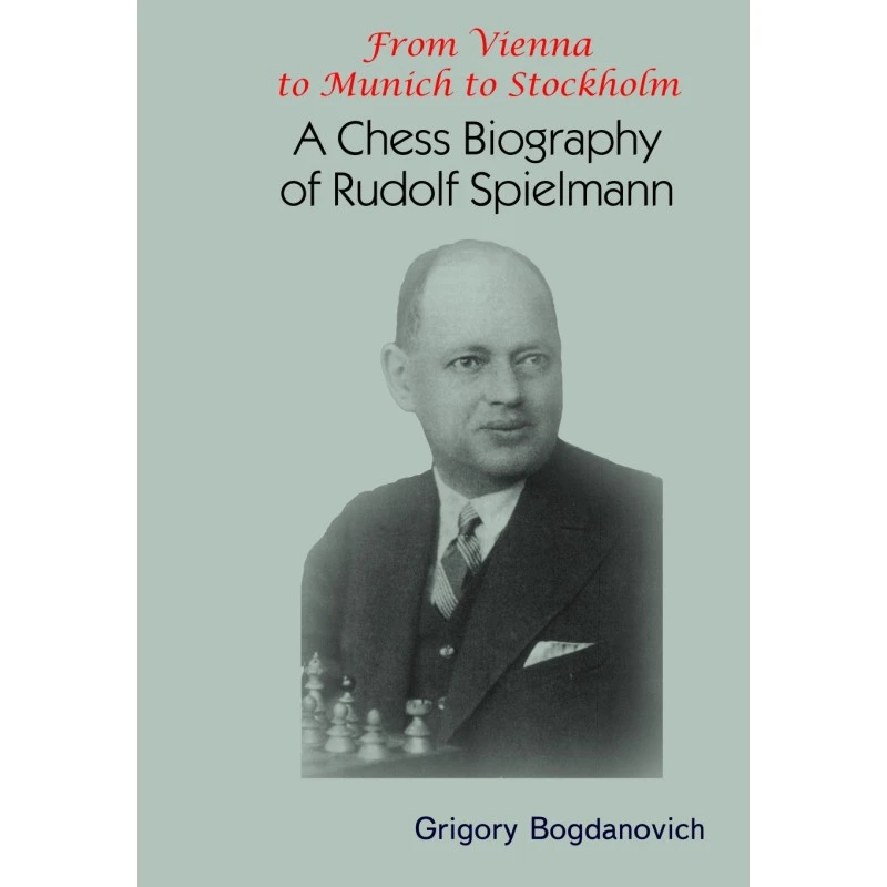 Bogdanovich - A Chess Biography Of Rudolf Spielmann 3 Bogdanovich - A Chess Biography Of Rudolf Spielmann
