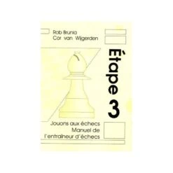 BRUNIA & VAN WIJGERDEN - Jouons Aux échecs : Manuel De L'Entraîneur Etape 3