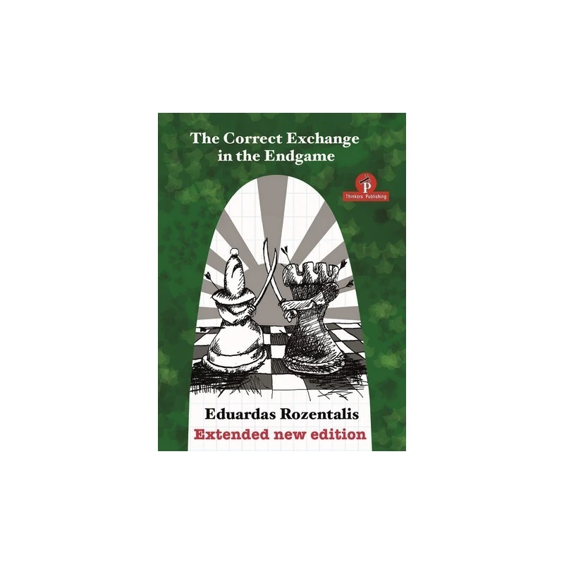 Correct Exchange In The Endgame - Enlarged Edition 2018 3 Correct Exchange In The Endgame - Enlarged Edition 2018