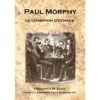Edge, Schwindling - Paul Morphy : Le Champion D'Echecs -Variantes Boutique edge schwindling paul morphy le champion d echecs
