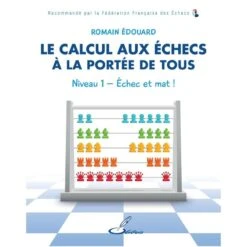 Edouard - Le Calcul Aux échecs à La Portée De Tous - Niveau 1 : échec Et Mat !