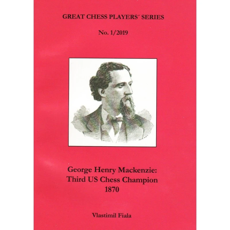 George Henry Mackenzie: Third US Champion, 1869, Vastimil Viala 3 George Henry Mackenzie: Third US Champion, 1869, Vastimil Viala