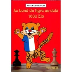 Jussupow - Bond Du Tigre Au Delà 1600 ELO Vol 3 -Variantes Boutique jussupow bond du tigre au dela 1600 elo vol 3 2