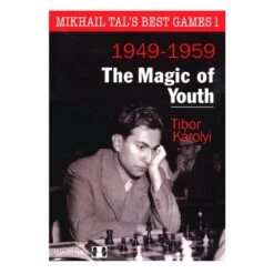 Karolyi - Mikhail Tal's Best Games I (1949-1959) The Magic Of Youth -Variantes Boutique karolyi mikhail tal s best games i 1949 1959 the magic of youth 2