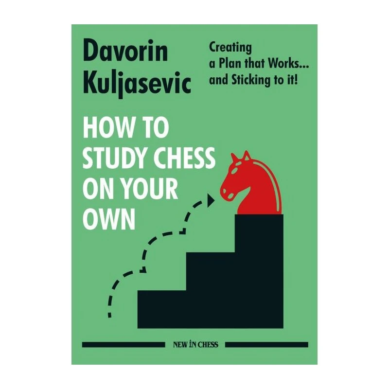 Kuljasevic - How To Study Chess On Your Own 3 Kuljasevic - How To Study Chess On Your Own