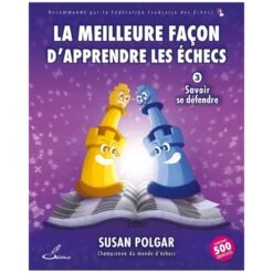 La Meilleure Façon D'apprendre Les échecs, Tome 3 - Polgar