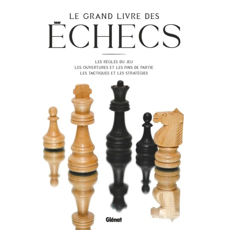 Le Grand Livre Des Echecs (3ème édition) 3 Le Grand Livre Des Echecs (3ème édition)