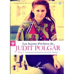 Leçons D'échecs De Judith Polgar T.1 (Comment J'ai Battu Le Record De Fischer) 7 Leçons D'échecs De Judith Polgar T.1 (Comment J'ai Battu Le Record De Fischer) -Variantes Boutique lecons d echecs de judith polgar t1 comment j ai battu le recod de fischer 2