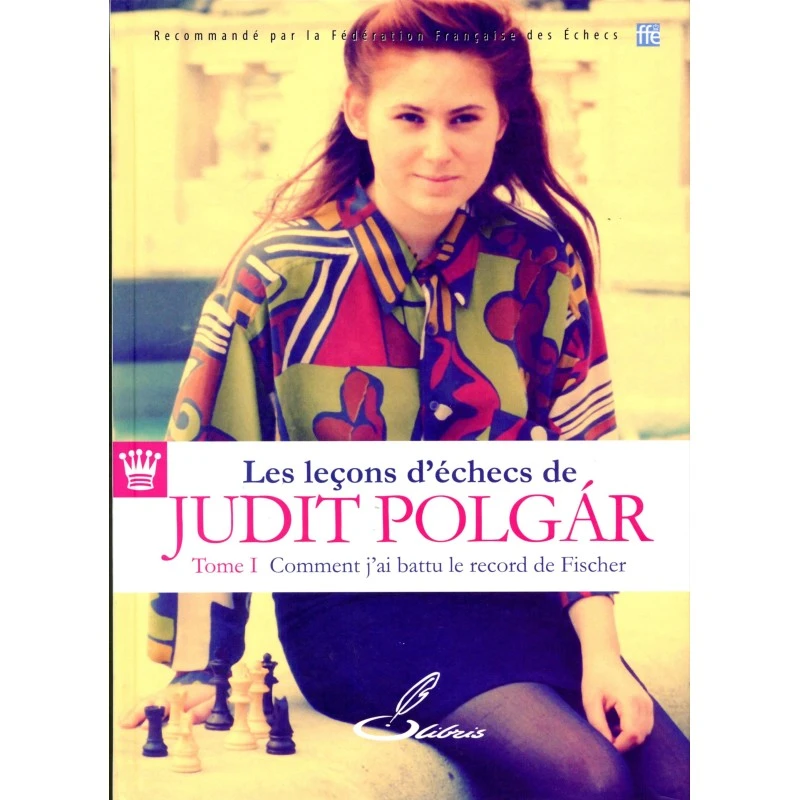 Leçons D'échecs De Judith Polgar T.1 (Comment J'ai Battu Le Record De Fischer) 5 Leçons D'échecs De Judith Polgar T.1 (Comment J'ai Battu Le Record De Fischer) – Image 3