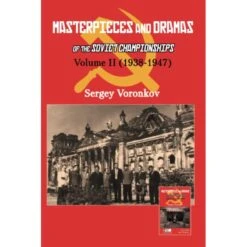 Masterpieces And Dramas Of The Soviet Championships: Volume II (1938-1947), Sergey Voronkov