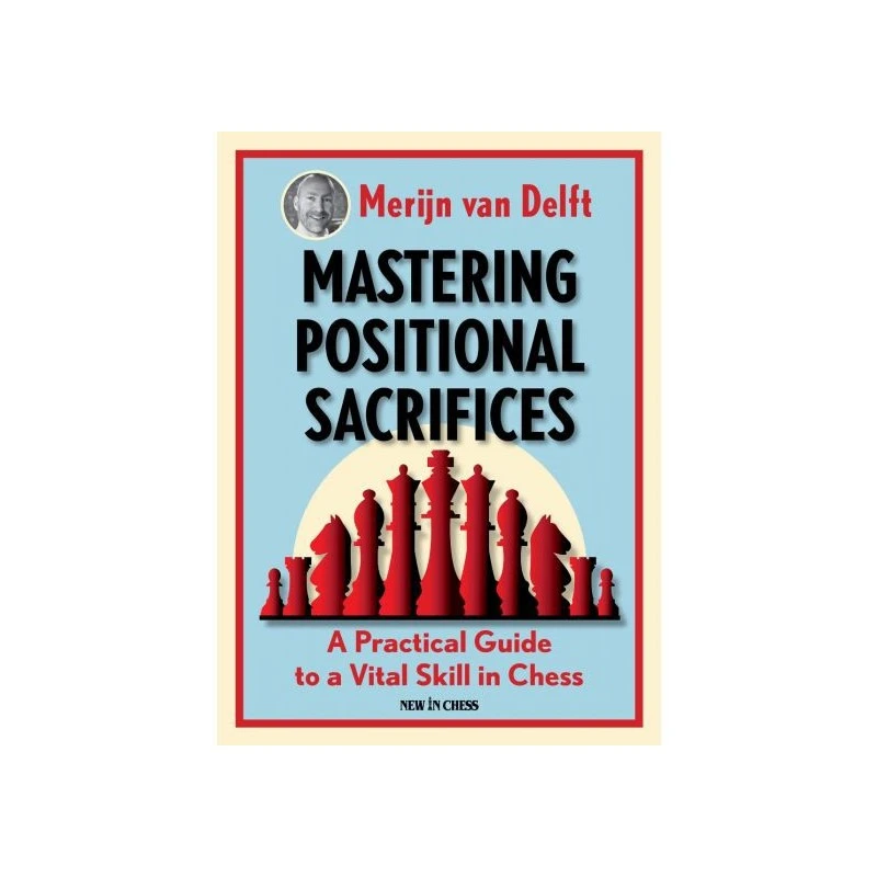 Merijn Van Delft - Mastering Positional Sacrifices 3 Merijn Van Delft - Mastering Positional Sacrifices