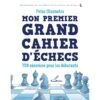 Mon Premier Grand Cahier D'échecs - Peter Giannato 1 Mon Premier Grand Cahier D'échecs - Peter Giannato -Variantes Boutique mon premier grand cahier d echecs peter giannato