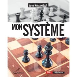Mon Système, Tome I - Aaron Nimzowitsch