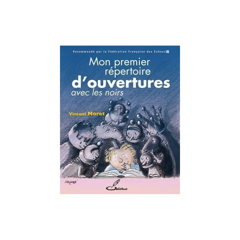 Moret - Mon Premier Répertoire D'ouvertures Avec Les Noirs (tome II) 3 Moret - Mon Premier Répertoire D'ouvertures Avec Les Noirs (tome II)