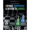 Moskalenko - L'attaque Trompowsky Et Le Système De Londres 2 Moskalenko - L'attaque Trompowsky Et Le Système De Londres -Variantes Boutique moskalenko l attaque trompowsky et le systeme de londres