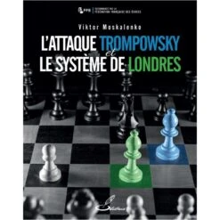 Moskalenko - L'attaque Trompowsky Et Le Système De Londres