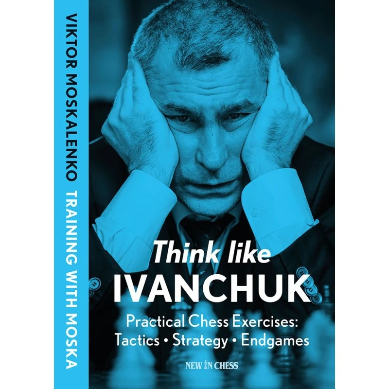 Moskalenko - Think Like Ivanchuk (Hardcover Editon) 3 Moskalenko - Think Like Ivanchuk (Hardcover Editon)