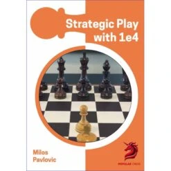Opening Repertoire : Strategic Play With 1 E4 - Pavlovic
