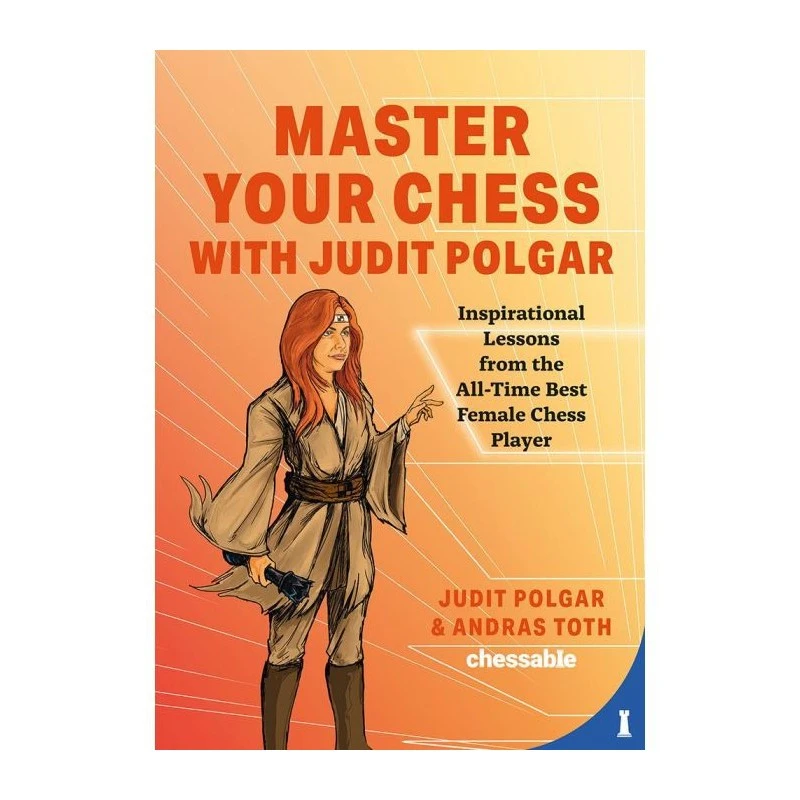 Polgar & Toth - Master Your Chess With Judith Polgar 3 Polgar & Toth - Master Your Chess With Judith Polgar