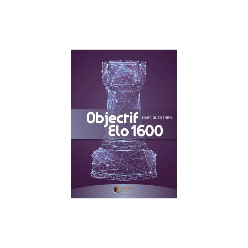 Quenehen - Objectif Elo 1600 3 Quenehen - Objectif Elo 1600
