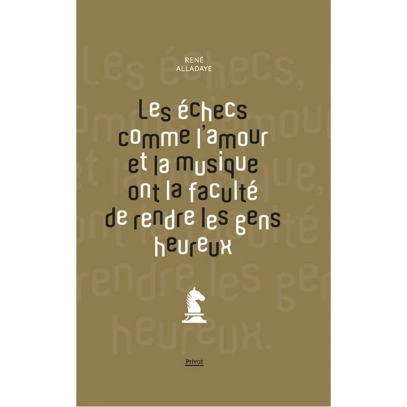 René Alladaye - Les échecs Comme L'amour Et La Musique Ont La Faculté De Rendre Les Gens Heureux 3 René Alladaye - Les échecs Comme L'amour Et La Musique Ont La Faculté De Rendre Les Gens Heureux
