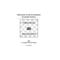 Simon Boudey - Match Pour Le Titre De Champion Du Monde D'échecs: Wilhem Steinitz Vs. Johannes Zukertort