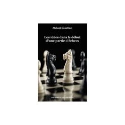 SOUETINE Alekseï - Les Idées Dans Le Début D'une Partie D'échecs