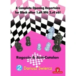 Swiercz - Black Repertoire After 1.d4 Nf6 2.c4 E6 Vol 2 : Ragozin & Anti-Catalan (Hardcover)