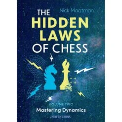 The Hidden Laws Of Chess Volume 2 : Mastering Dynamics