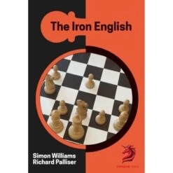 The Iron English : A Dynamic Opening Repertoire For White (Hardcover)
