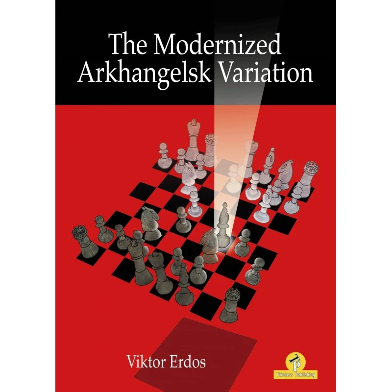The Modernized Arkhangelsk Variation, Viktor Erdos 3 The Modernized Arkhangelsk Variation, Viktor Erdos
