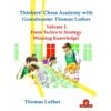 Thomas Luther - Thinkers' Chess Academy With GM Thomas Luther - Volume 2 1 Thomas Luther - Thinkers' Chess Academy With GM Thomas Luther - Volume 2 -Variantes Boutique thomas luther thinkers chess academy gm thomas luther volume 2