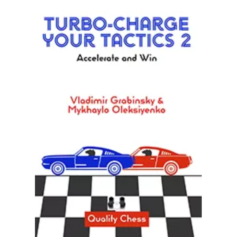 Turbo-Charge Your Tactics 2 : Accelerate And Win - Grabinsky And Oleksiyenko 3 Turbo-Charge Your Tactics 2 : Accelerate And Win - Grabinsky And Oleksiyenko