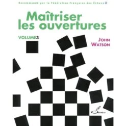 WATSON - Maîtriser Les Ouvertures, Vol. 3