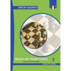 YUSUPOV - Build Up Your Chess Vol. 3 (Hard Cover) -Variantes Boutique yusupov build up your chess vol 3 3